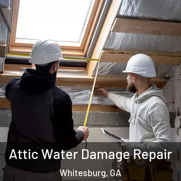  Attic Water Damage Repair Whitesburg, GA